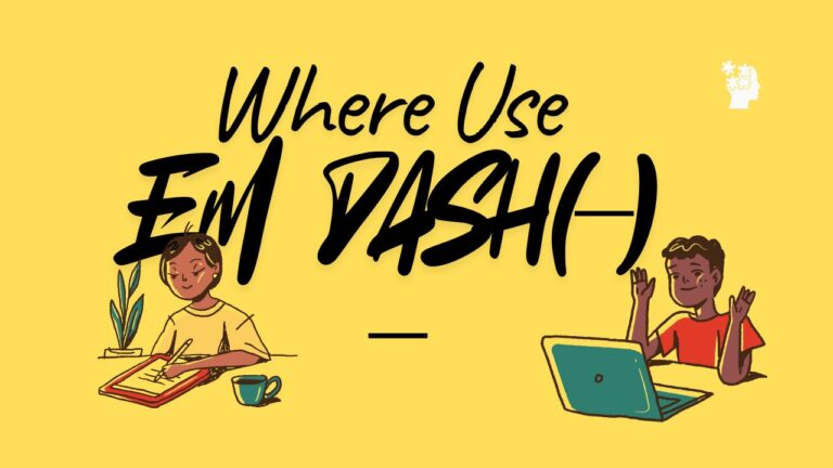 How To Use Em Dash? Why People Use The Em Dash In Their Writing ...