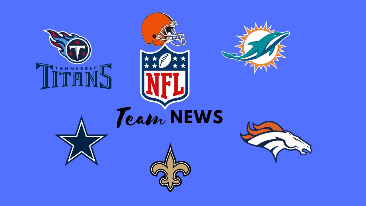 NFL Team News: Falcons, Bears, Browns, Cowboys, Broncos, Lions, Colts, Rams, Dolphins, Saints, Titans.