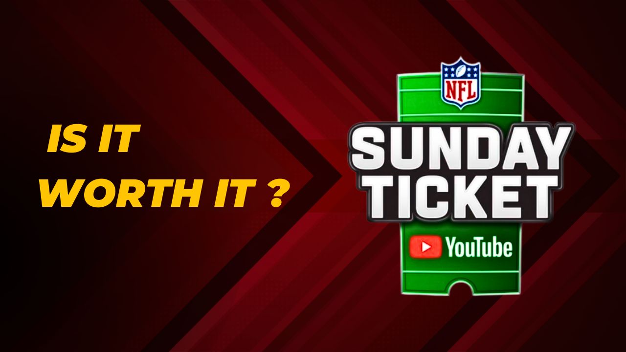 Is the NFL Sunday Ticket worth it?