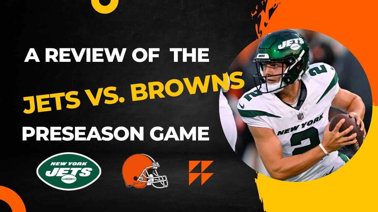 Zach Wilson's Outing Ends Up Being a Cameo: A Review of the Jets vs. Browns Preseason Game