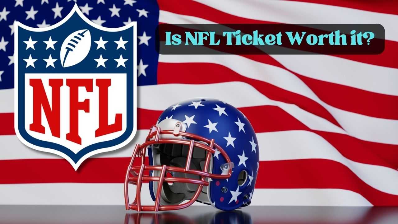 Is NFL Ticket Worth It? A Comprehensive Guide to the NFL Ticket Package