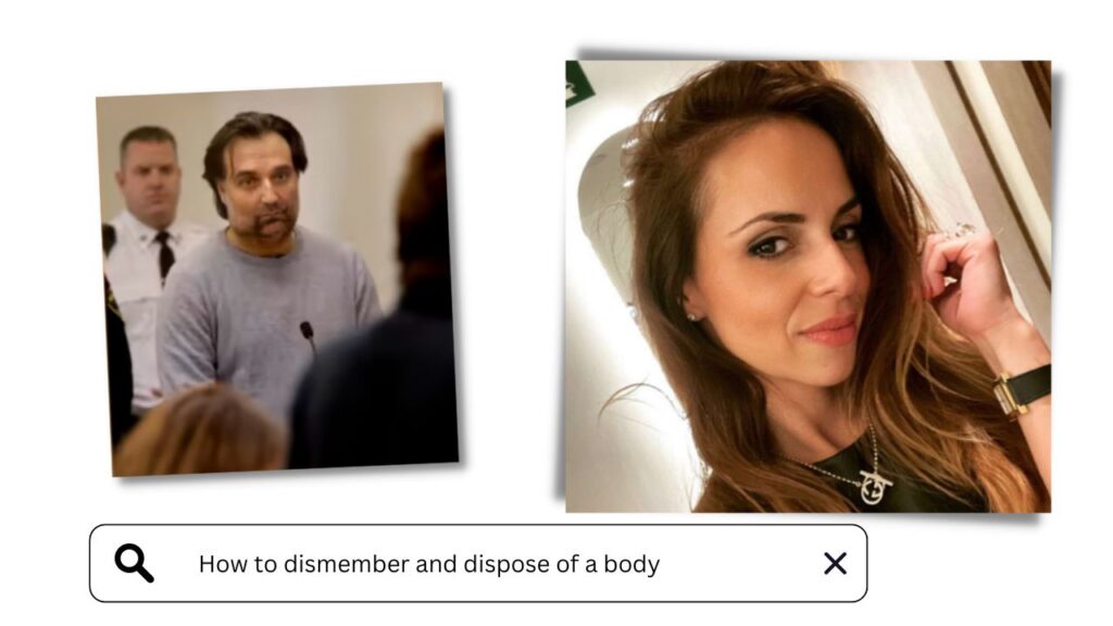 A missing Massachusetts woman's husband searched online : How to dismember and dispose of a body.