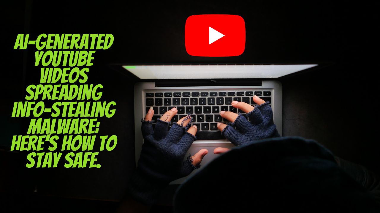 AI-Generated YouTube Videos Spreading Info-Stealing Malware: Here's How ...